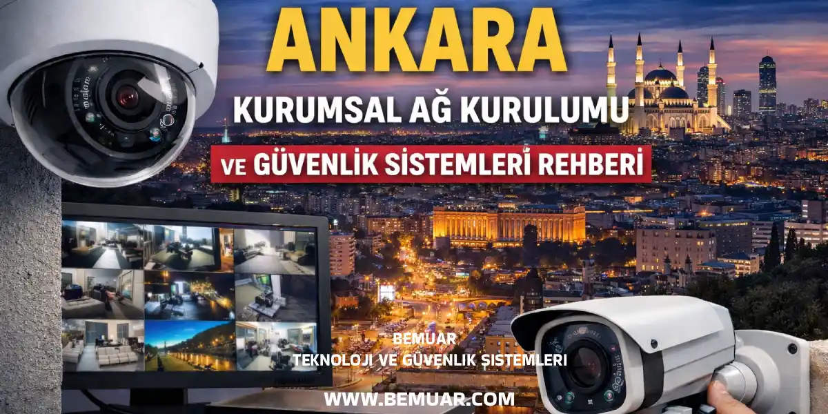 Ankara Kurumsal Ağ Kurulumu ve Güvenlik Sistemleri
